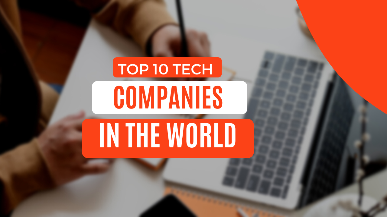 Top 10 Tech Companies In The World