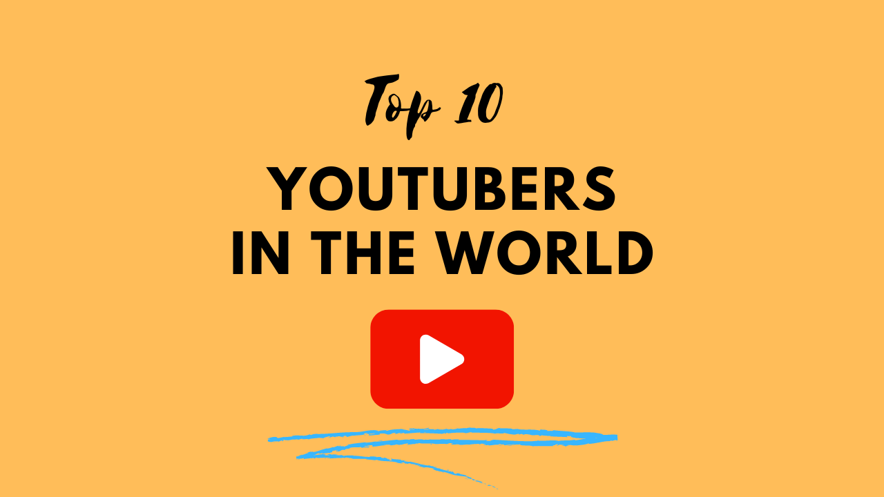 Top 10 YouTubers In The World