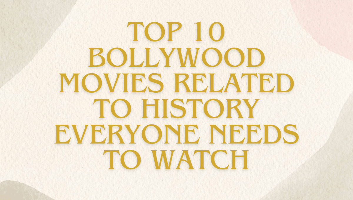 Top 10 Historical Bollywood Movies