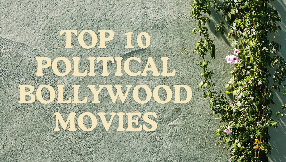 Top 10 Political Bollywood Movies