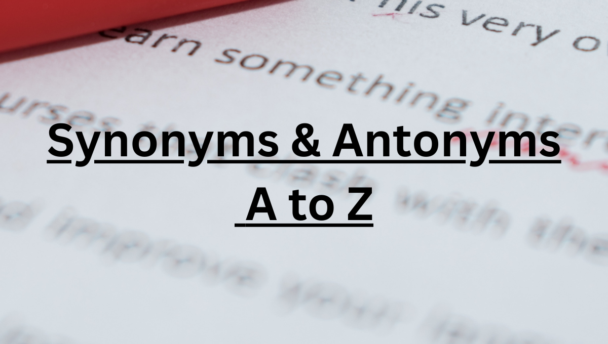 Synonyms & Antonyms A to Z